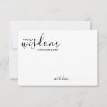 Moderne Script Wedding Advice and Wishings Card Hinweiskarte<br><div class="desc">Fügen Sie Ihrer Hochzeit eine persönliche Touch mit einem modernen Skript Hochzeitsratschlag und Wunschkarte hinzu. Diese Ratenkarte enthält den Titel 'Worte der Weisheit' mit Details in schwarzem Skript und sans serif Schriftart Stil auf weißem Hintergrund. Ideal für Hochzeiten,  Babydusche,  Geburtstagsparty,  Brautparty,  Junggeselinnen-Abschied und alle besondere Anlässe.</div>