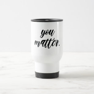 Moderne Sie sind wichtig positive Motivationszitat Reisebecher
