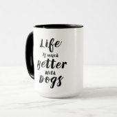Moderne Typografie-Leben ist viel besser mit Hunde Tasse (Vorderseite Links)