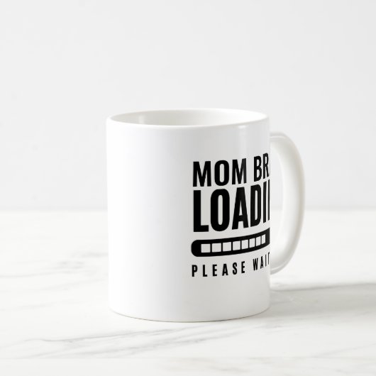 Moderne Typografie Mama Brain Loading Bitte warten Kaffeetasse (VorderseiteRechts)