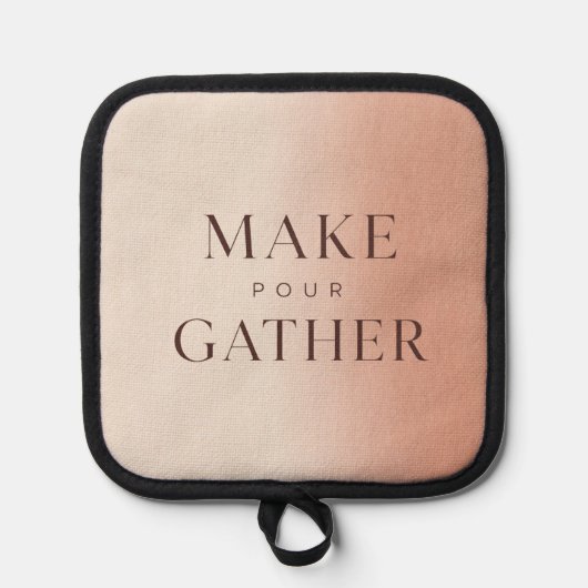 Moderne typografische Topflappen Make Pour Gather (Vorderseite)