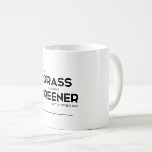 MODERNE Zitate: Gras ist immer grüner Kaffeetasse (VorderseiteRechts)