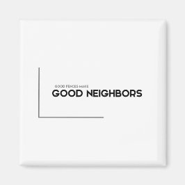 MODERNE Zitate: gute Zäune, gute Nachbarn Magnet