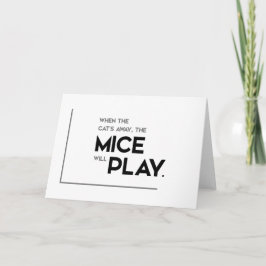 MODERNE Zitate: Katze weg, Mäuse spielen Karte