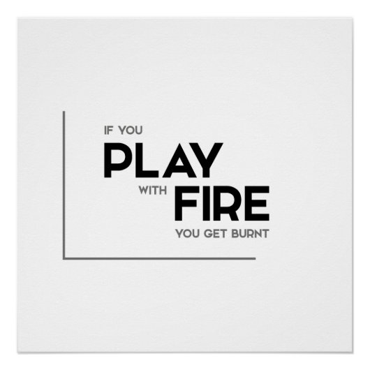 MODERNE Zitate: Spiel mit Feuer, brennen Poster (Vorderseite)