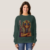 Moderner Pharao: Trage wie ein König Sweatshirt (Vorne ganz)