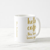 Moderner Spaß Hello Coffee Lehrer Kaffeetasse (VorderseiteRechts)