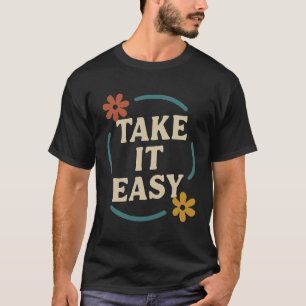 Modernes Design mit dem Slogan Take It Easy - a to T-Shirt