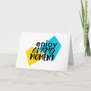 Modernes, lustiges Grafikdesign "Enjoy Every Momen Karte