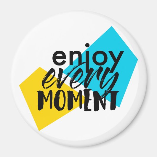 Modernes, lustiges Grafikdesign "Enjoy Every Momen Magnet (Vorne)