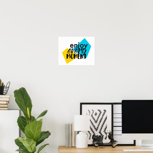 Modernes, lustiges Grafikdesign "Enjoy Every Momen Poster (Heimbüro)