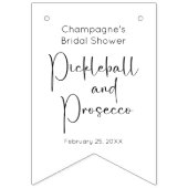Modernes Script Pickleball & Prosecco Brautparty Wimpelkette (Erste Fahne)