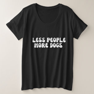 Modernes Skript für weniger Leute mehr DOG-Begleit Große Größe T-Shirt