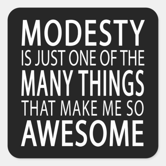 Modesty macht mich Phantastisch - Funny Attide Slo Quadratischer Aufkleber (Vorderseite)