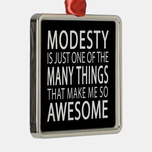 Modesty macht mich Phantastisch - Funny Attide Slo Silbernes Ornament (Rechts)