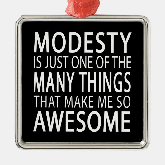 Modesty macht mich Phantastisch - Funny Attide Slo Silbernes Ornament (Vorne)