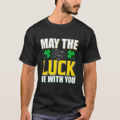 Möge das Glück bei dir St. Patrick's Day Funny sei T-Shirt (Vorderseite)