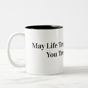 Möge das Leben dich so behandeln, wie du Tiere beh Zweifarbige Tasse