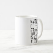 Möge dein Kaffee stärker sein als dein Tänzer Kaffeetasse (VorderseiteRechts)