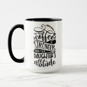 Möge dein Kaffee stärker sein als deine Töchter. Tasse (Links)