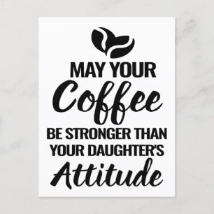 MÖGE DEIN KAFFEE STÄRKER SEIN ALS DIE EINstellung Postkarte