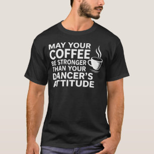 Möge dein Kaffee stärker sein als die Einstellung T-Shirt