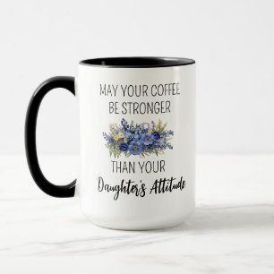 Möge dein Kaffee stärker sein als die Launen deine Tasse