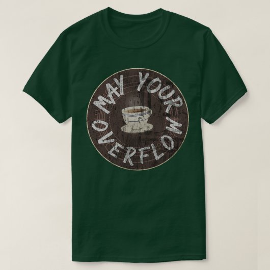 Möge dein Kaffee überschwemmen T-Shirt (Design vorne)