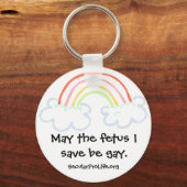 Möge der Fötus, den ich gerettet habe, schwul sein Schlüsselanhänger (Vorderseite)