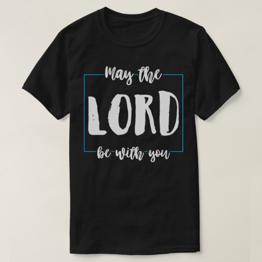 Möge der Herr bei dir sein Witz Religion Gott Chri T-Shirt (Design vorne)