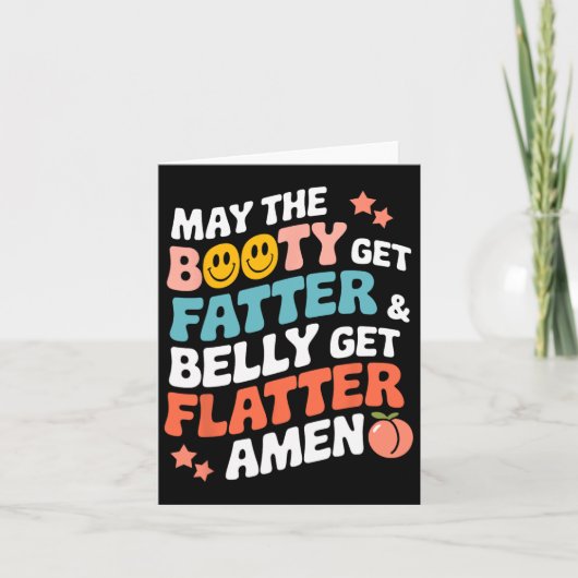 Möge der Hintern fett werden und der Bauch fesselt Karte (Vorderseite)