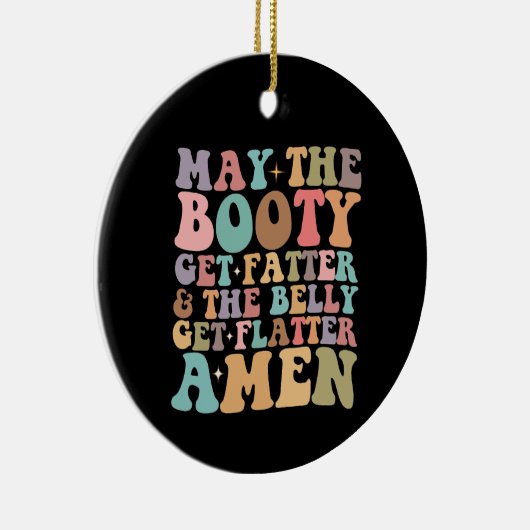 Möge der Hintern fett werden und der Bauch fesselt Keramik Ornament (Rechts)