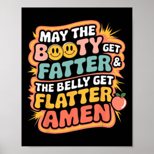 Möge der Hintern fett werden und der Bauch fesselt Poster