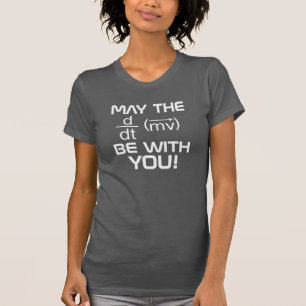 Möge die (Physik) Kraft mit dir sein T-Shirt