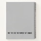Möge dies der Augenblick des Wandels Notebook. Notizblock (Rückseite)