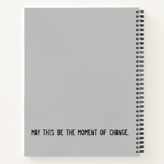Möge dies der Augenblick des Wandels Notebook. Notizblock (Rückseite)