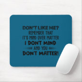 Möge es dir nicht gefallen, erinnere dich, es ist mousepad (Mit Mouse)
