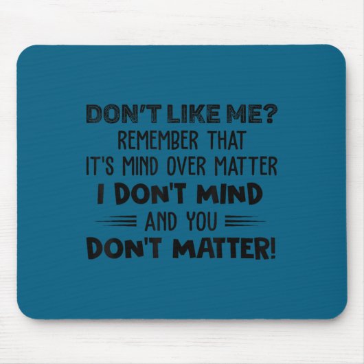 Möge es dir nicht gefallen, erinnere dich, es ist mousepad (Vorne)