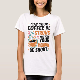 Möge Ihr Kaffee stark sein - Kaffee-T - Shirt-Gesc T-Shirt