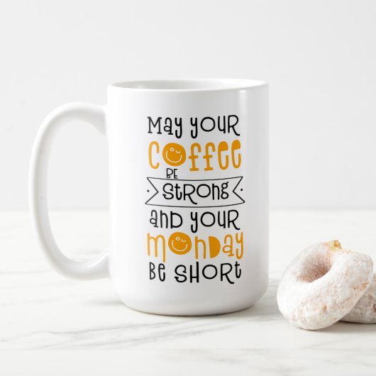 Möge Ihr Kaffee stark und Ihr Montag kurz sein Kaffeetasse (Mit Donut)