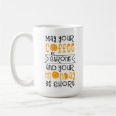 Möge Ihr Kaffee stark und Ihr Montag kurz sein Kaffeetasse (Links)