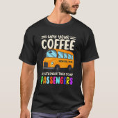 Möge Ihr Kaffee stärker sein als Ihre Passagiere b T-Shirt (Vorderseite)