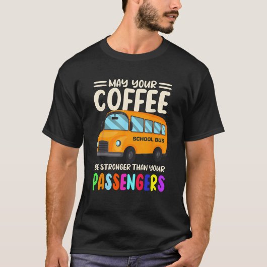 Möge Ihr Kaffee stärker sein als Ihre Passagiere b T-Shirt (Vorderseite)