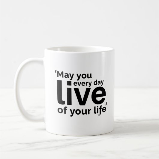 Möge jeden Tag deines Lebens erleben Kaffeetasse (Links)