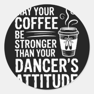 Möge Kaffee stärker sein als die Einstellung des T Runder Aufkleber