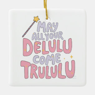 Mögen alle Ihre Delulu kommen Trululu Keramikornament