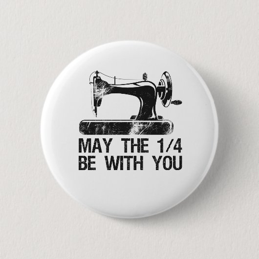 Mögen die 1 4 mit Ihrer lustigen Nähmaschine sein? Button (Vorderseite)