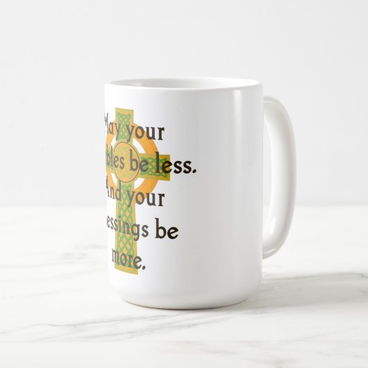 Mögen Ihre Probleme geringer sein - irisches Zitat Kaffeetasse (VorderseiteRechts)