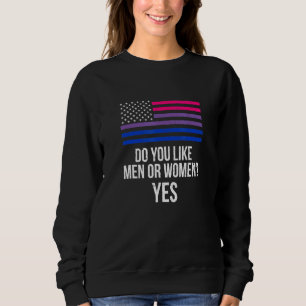 Mögen Sie Männer oder Frauen Ja Lgbtq Bisexueller  Sweatshirt