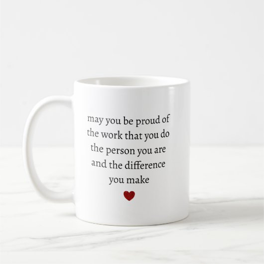 Mögen Sie stolz auf die Arbeit sein, die Sie tun, Kaffeetasse (Links)